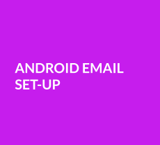 ANDROID EMAIL SET-UP