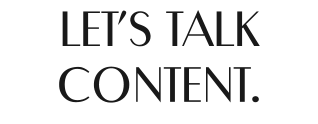 LET’S TALKCONTENT.